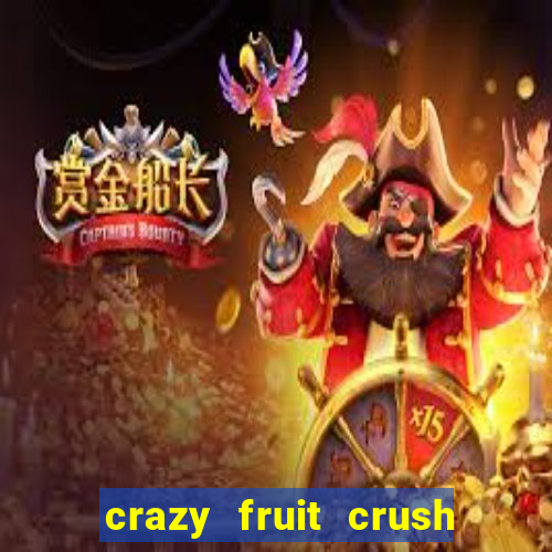 crazy fruit crush ganhar dinheiro